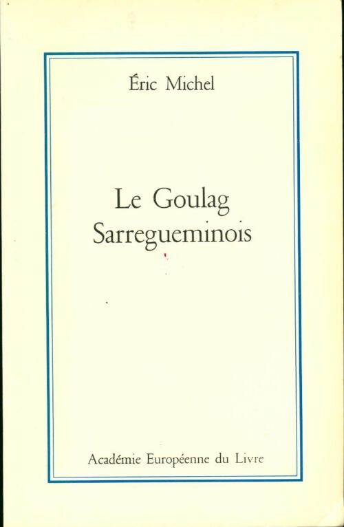 Livrenpoche : Le goulag sarregueminois - Eric Michel - Livre