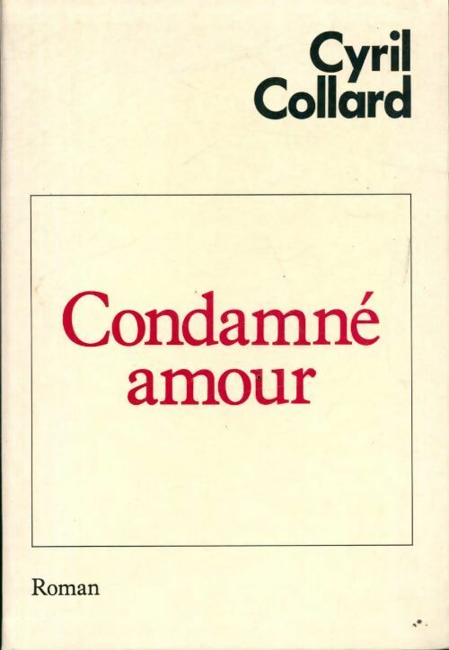 Livrenpoche : Condamné Amour - Cyril Collard - Livre