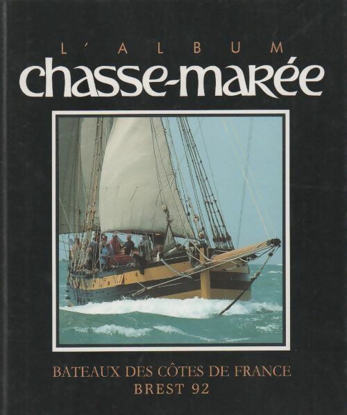 Livrenpoche : L'album Chasse-marée. Bateaux des côtes de France Brest 92 - Collectif - Livre