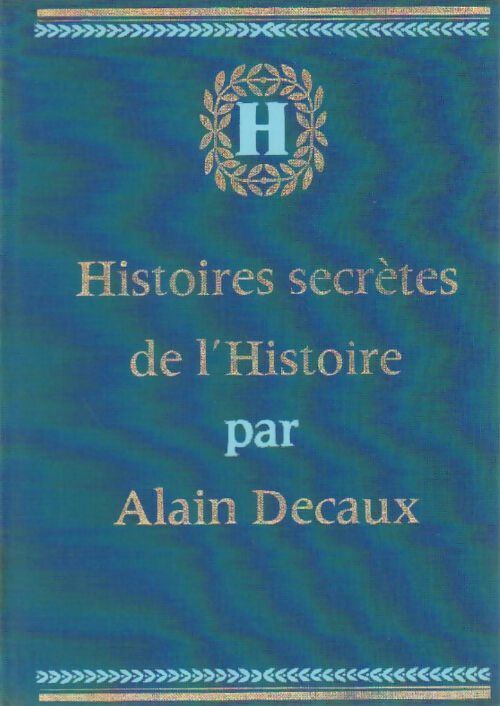 Livrenpoche : Histoires secrètes de l'Histoire Tome III : De 1840 à 1940 - Alain Decaux - Livre