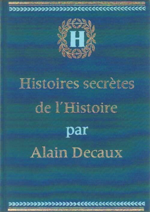 Livrenpoche : Histoires secrètes de l'histoire Tome II : De 1783 à 1836 - Alain Decaux - Livre