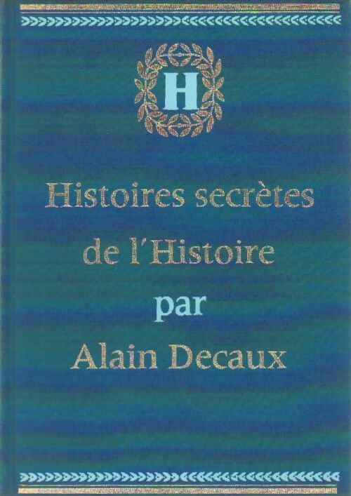 Histoires secrètes de l'histoire Tome II : De 1783 à 1836 - Alain Decaux -  Le cercle du nouveau livre - Livre