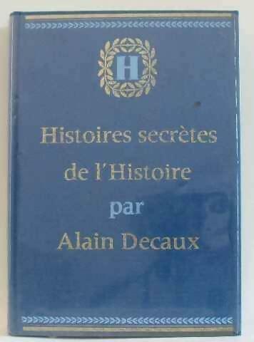 Histoires secrètes de l'Histoire Tome V : De 1840 à 1940 - Alain Decaux -  Le cercle du nouveau livre - Livre