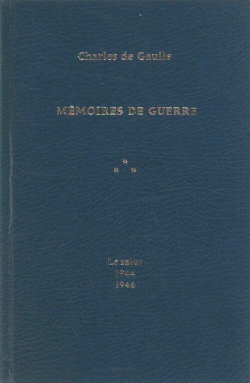 Mémoires de Guerre Tome III : Le salut (1944-1946) - De Gaulle -  Plon GF - Livre