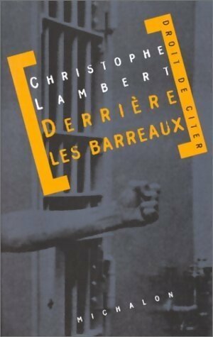 Derrière les barreaux - Christophe Lambert -  Droit de citer - Livre