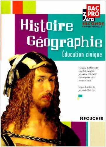 Histoire géographie éducation civique seconde professionnelle - Françoise Blanchard -  Bac pro - Livre