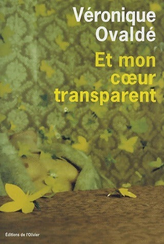 Et mon coeur transparent - Véronique Ovaldé -  Olivier GF - Livre