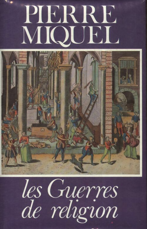 Livrenpoche : Les guerres de religion - Pierre Miquel - Livre