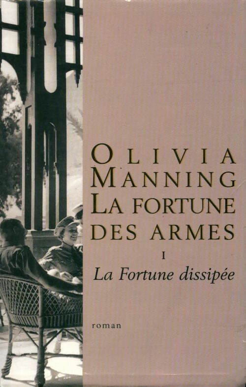 Livrenpoche : La fortune des armes Tome I : La fortune dissipée - Olivia Manning - Livre