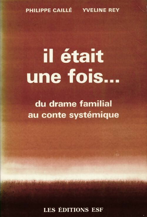 Livrenpoche : Il était une fois... du drame familial au conte systémique - Philippe Caillé, Yveline Rey - Livre