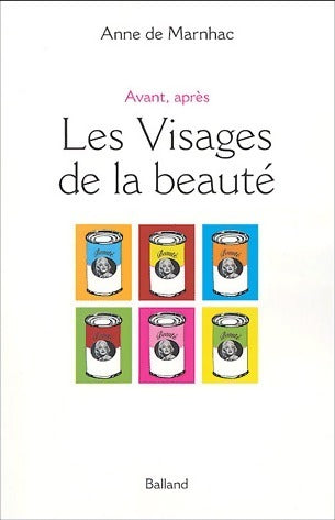 Livrenpoche : Les visages de la beauté. Avant, après - Anne De Marnhac - Livre