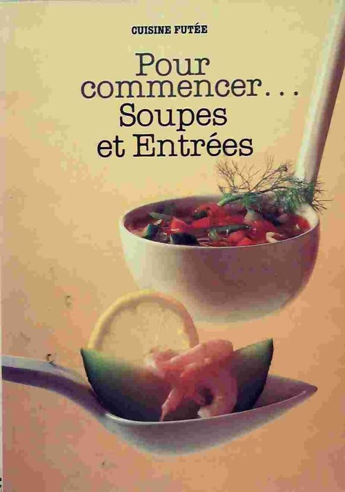 Livrenpoche : Pour commencer-... soupes et entrées - Rosemary Wadey - Livre
