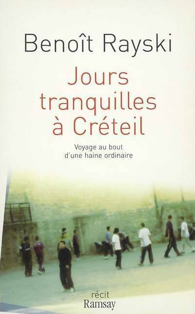 Livrenpoche : Jours tranquilles à Créteil. Voyage au bout d'une haine ordinaire - Benoït Rayski - Livre