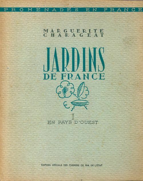 Livrenpoche : Jardins de France Tome I : En pays d'ouest - Marguerite Charageat - Livre