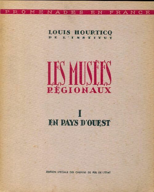 Livrenpoche : Les musées régionaux Tome I : En pays d'ouest - Louis Hourticq - Livre