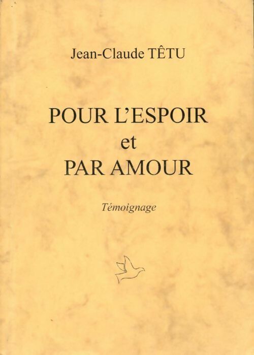 Livrenpoche : Pour l'espoir et par amour - Jean-Claude Têtu - Livre