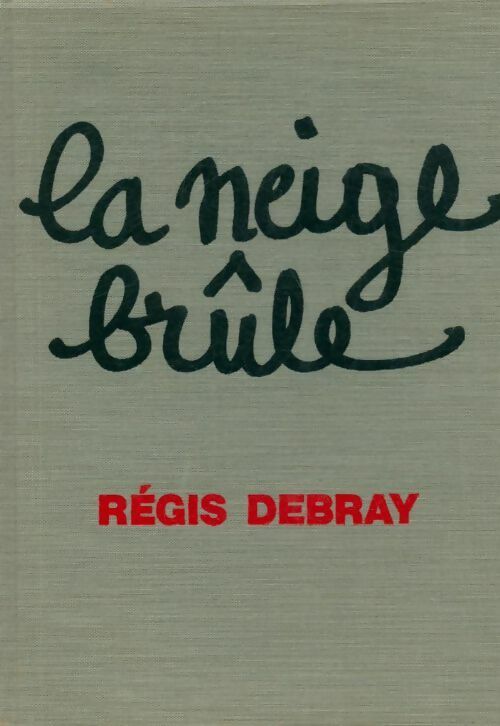 Livrenpoche : La neige brûle - Régis Debray - Livre