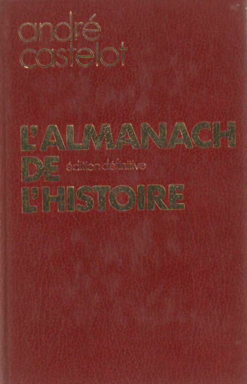 Livrenpoche : L'almanach de l'Histoire. Edition définitive - André Castelot - Livre