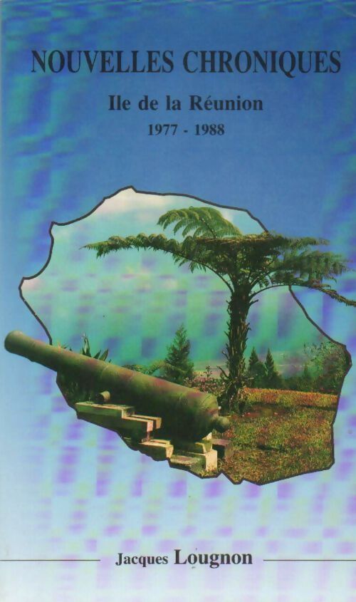 Livrenpoche : Nouvelles chroniques. Ile de la Réunion 1977-1988 - Jacques Lougnon - Livre