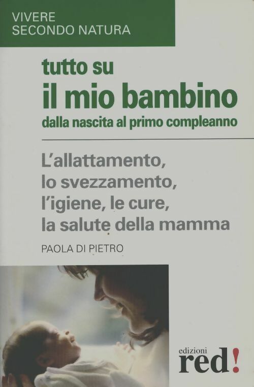 Livrenpoche : Tutto su il mio bambino dalla nascita al primo compleanno - Paola Di Pietro - Livre