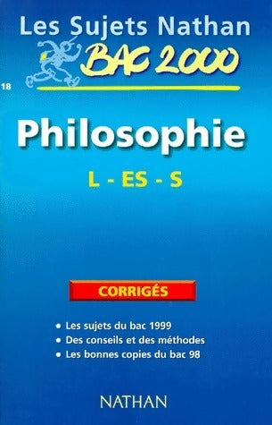 Bac philosophie Terminales L, ES, S, Sujets corrigés 99 - Gérard Durozoi -  Sujets Nathan - Livre