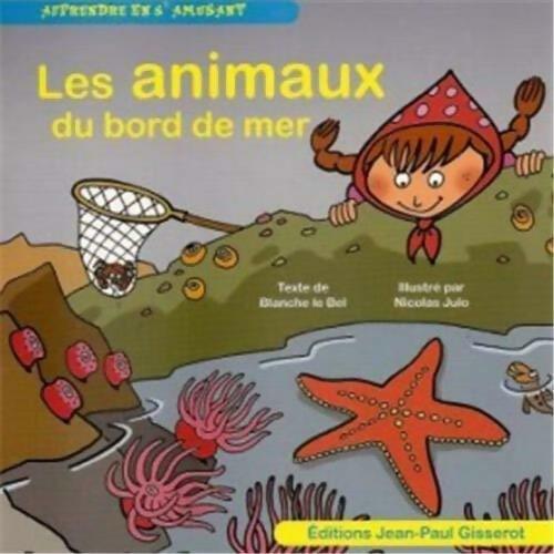 Les animaux du bord de mer - Blanche Le Bel -  Apprendre en s'amusant - Livre