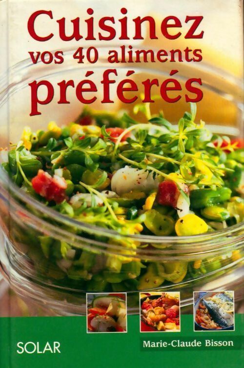 Livrenpoche : Cuisinez vos 40 aliments préférés - Marie-Claude Bisson - Livre