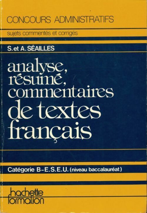 Analyse, résumé, commentaires de textes français. Catégorie B-E. S. E. U. - Solange Séailles -  Concours administratifs - Livre