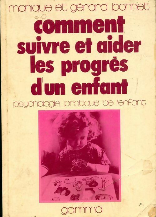 Livrenpoche : Comment suivre et aider les progrès d'un enfant - Gérard Bonnet, Monique Bonnet - Livre