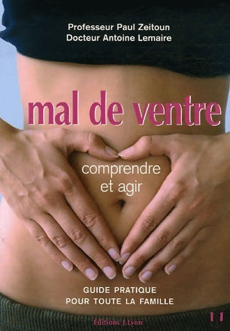 Livrenpoche : Mal de ventre. Comprendre et agir - Paul Zeitoun, Antoine Lemaire - Livre