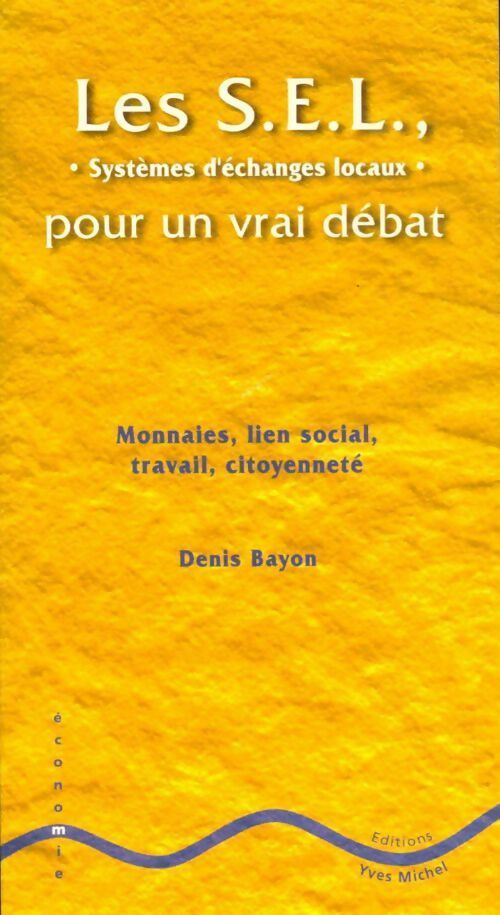 Livrenpoche : Les S.E.L. pour un vrai débat - Denis Bayon - Livre