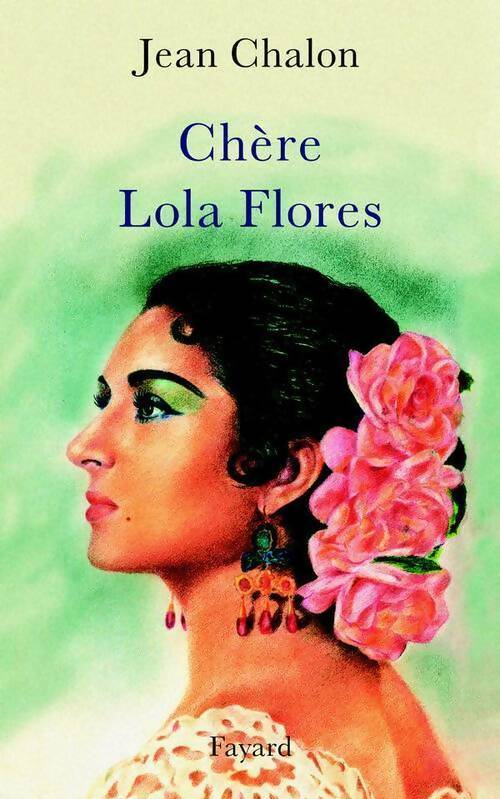Livrenpoche : Chère Lola Flores - Jean Chalon - Livre