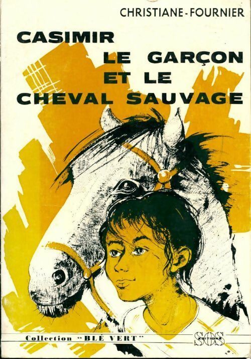 Livrenpoche : Casimir, le garçon et le cheval sauvage - Christiane Fournier - Livre