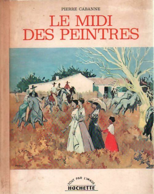 Livrenpoche : Le midi des peintres - Pierre Cabanne - Livre
