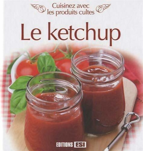 Livrenpoche : Le ketchup. Cuisinez avec les produits cultes - Collectif - Livre