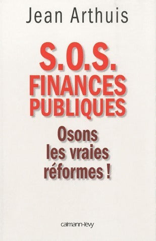 Livrenpoche : S.O.S. Finances publiques. Osons les vraies réformes ! - Jean Arthuis - Livre
