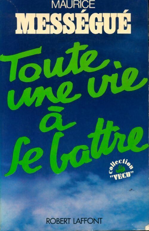 Livrenpoche : Toute une vie à se battre - Maurice Mességué - Livre