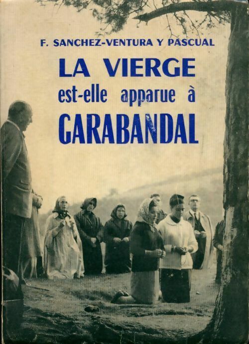 Livrenpoche : La vierge est elle apparue à Carabandal ? - F. Sanchez-Ventura Y Pascual - Livre