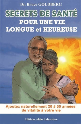 Livrenpoche : Secrets de santé pour une vie longue et heureuse - Bruce Goldberg - Livre