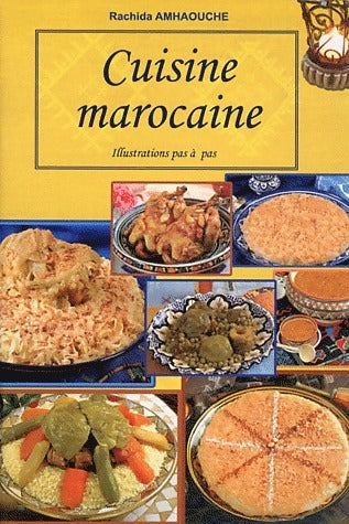 Livrenpoche : Cuisine Marocaine. Illustration pas à pas - Rachida Amhaouche - Livre