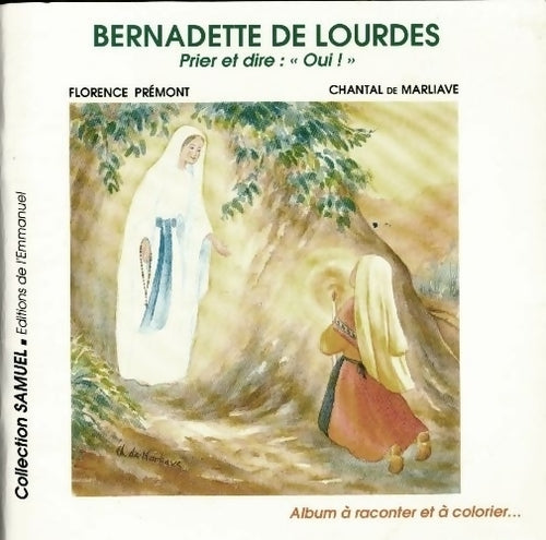 Livrenpoche : Bernadette de Lourdes. Prier et dire. Oui ! - Florence Prémont - Livre