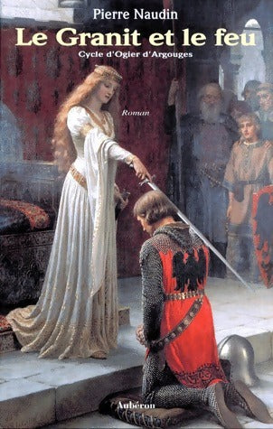 Livrenpoche : Cycle d'Ogier d'Argouges Tome II : Le granit et le feu - Pierre Naudin - Livre