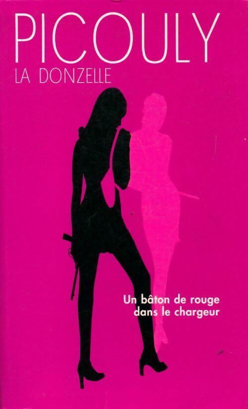 Livrenpoche : La douzelle. Un bâton de rouge dans le chargeur - Daniel Picouly - Livre