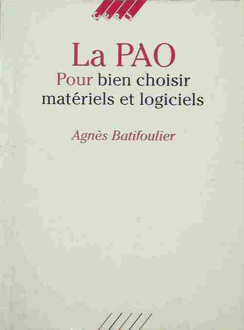 Livrenpoche : La PAO. Pour bien choisir matériels et logiciels - Agnès Batifoulier - Livre