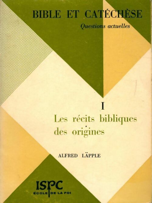 Livrenpoche : Bible et catechèse Tome I : Les récits bibliques des origines - Alfred Läpple - Livre