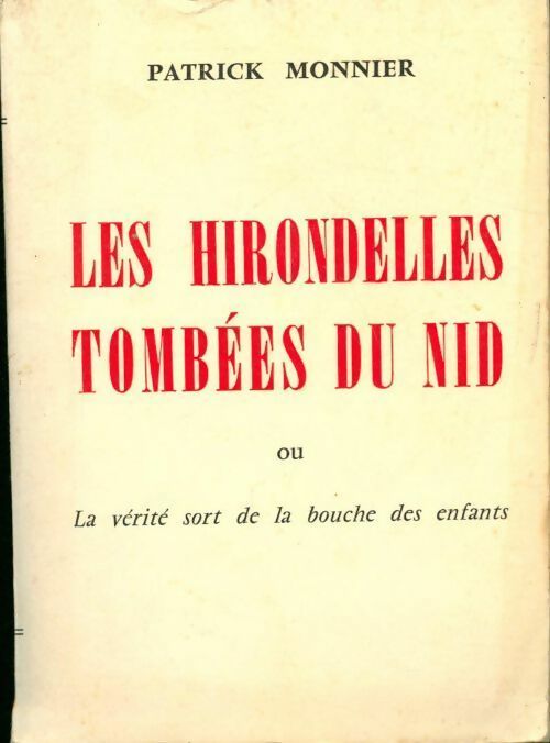Livrenpoche : Les hirondelles tombées du nid ou la vérité sort de la bouche des enfants - Patrick Monnier - Livre