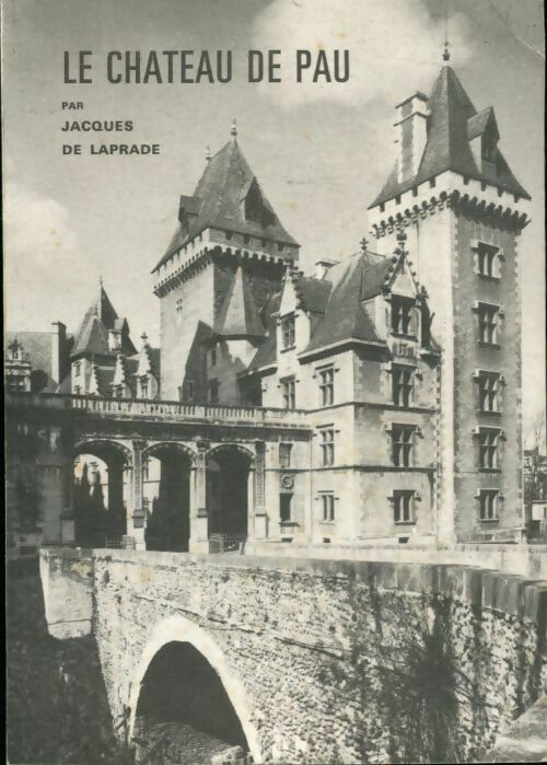 Livrenpoche : Le château de Pau - Jacques De Laprade - Livre