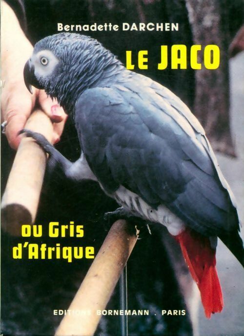 Livrenpoche : Le jaco ou gris d'Afrique - Bernadette Darchen - Livre