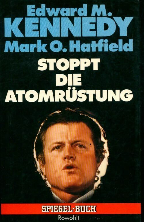 Livrenpoche : Stoppt die atomrüstung - Edward M. Kennedy, Mark O. Hatfield - Livre