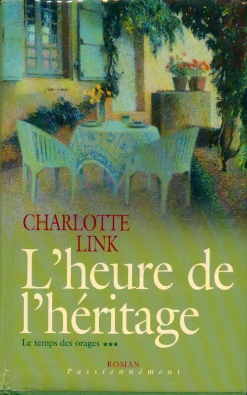 Le temps des orages Tome III : L'heure de l'héritage - Charlotte Link - Livre